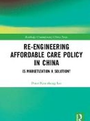 Re-engineering Affordable Care Policy in China