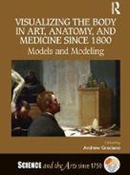 Visualizing the Body in Art, Anatomy, and Medicine since 1800