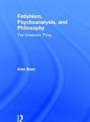 Fetishism, Psychoanalysis, and Philosophy