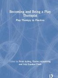 Becoming and Being a Play Therapist
