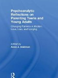 Psychoanalytic Reflections on Parenting Teens and Young Adults