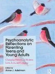 Psychoanalytic Reflections on Parenting Teens and Young Adults