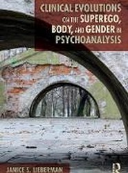 Clinical Evolutions on the Superego, Body, and Gender in Psychoanalysis