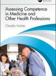 Assessing Competence in Medicine and Other Health Professions