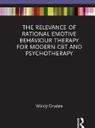 The Relevance of Rational Emotive Behaviour Therapy for Modern CBT and Psychotherapy