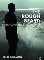 The Rough Beast: Psychoanalysis in Everyday Life