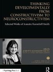 Thinking Developmentally from Constructivism to Neuroconstructivism