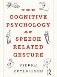 The Cognitive Psychology of Speech-Related Gesture