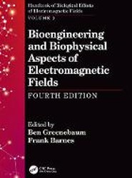 Bioengineering and Biophysical Aspects of Electromagnetic Fields, Fourth Edition