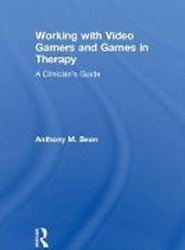 Working with Video Gamers and Games in Therapy