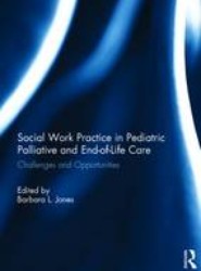 Social Work Practice in Pediatric Palliative and End-of-Life Care
