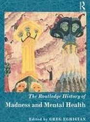 The Routledge History of Madness and Mental Health