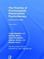 The Practice of Psychoanalytic Parent-Infant Psychotherapy