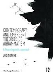 Contemporary and Emergent Theories of Agrammatism