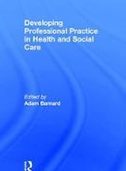 Developing Professional Practice in Health and Social Care