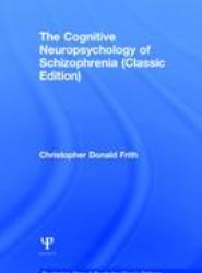 The Cognitive Neuropsychology of Schizophrenia (Classic Edition)