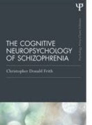 The Cognitive Neuropsychology of Schizophrenia (Classic Edition)