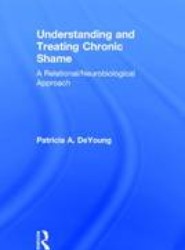 Understanding and Treating Chronic Shame