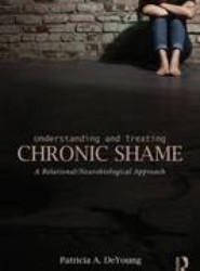 Understanding and Treating Chronic Shame