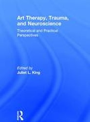 Art Therapy, Trauma, and Neuroscience