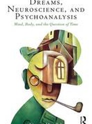 Dreams, Neuroscience, and Psychoanalysis