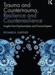 Trauma and Countertrauma, Resilience and Counterresilience