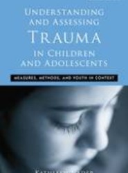 Understanding and Assessing Trauma in Children and Adolescents