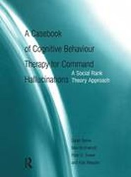 A Casebook of Cognitive Behaviour Therapy for Command Hallucinations