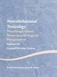 Neurobehavioral Toxicology: Neurological and Neuropsychological Perspectives, Volume III