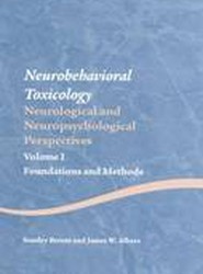 Neurobehavioral Toxicology: Neurological and Neuropsychological Perspectives, Volume I
