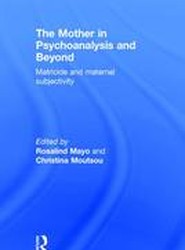 The Mother in Psychoanalysis and Beyond