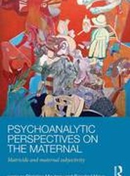 The Mother in Psychoanalysis and Beyond