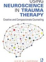 Using Neuroscience in Trauma Therapy