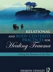 Relational and Body-Centered Practices for Healing Trauma