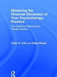 Mastering the Financial Dimension of Your Psychotherapy Practice