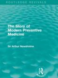 The Story of Modern Preventive Medicine (Routledge Revivals)