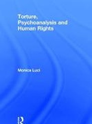 Torture, Psychoanalysis and Human Rights