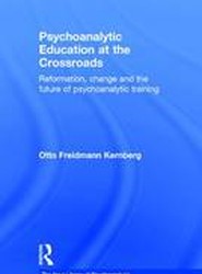 Psychoanalytic Education at the Crossroads