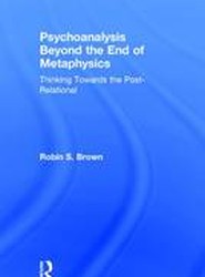 Psychoanalysis Beyond the End of Metaphysics