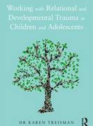 Working with Relational and Developmental Trauma in Children and Adolescents