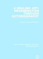 A Healing Art: Regeneration Through Autobiography