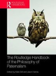 The Routledge Handbook of the Philosophy of Paternalism
