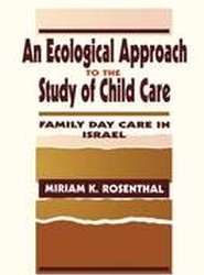 An Ecological Approach To the Study of Child Care