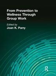 From Prevention to Wellness Through Group Work