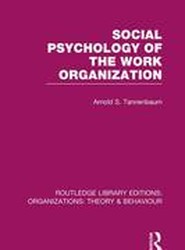 Social Psychology of the Work Organization (RLE: Organizations)