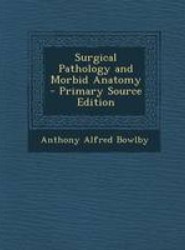 Surgical Pathology and Morbid Anatomy