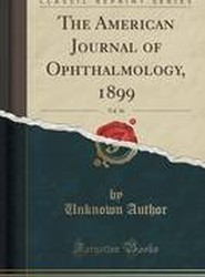 The American Journal of Ophthalmology, 1899, Vol. 16 (Classic Reprint)