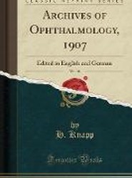 Archives of Ophthalmology, 1907, Vol. 36: Edited in English and German (Classic Reprint)