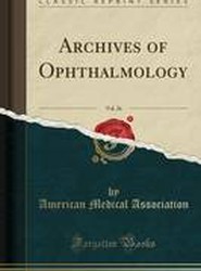 Archives of Ophthalmology, Vol. 26 (Classic Reprint)