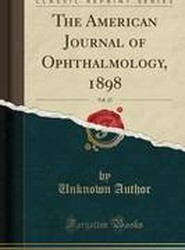The American Journal of Ophthalmology, 1898, Vol. 15 (Classic Reprint)